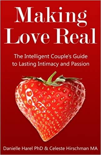 Making Love Real: The Intelligent Couple’s Guide to Lasting Intimacy and Passion